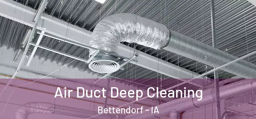  Air Duct Deep Cleaning Bettendorf - IA