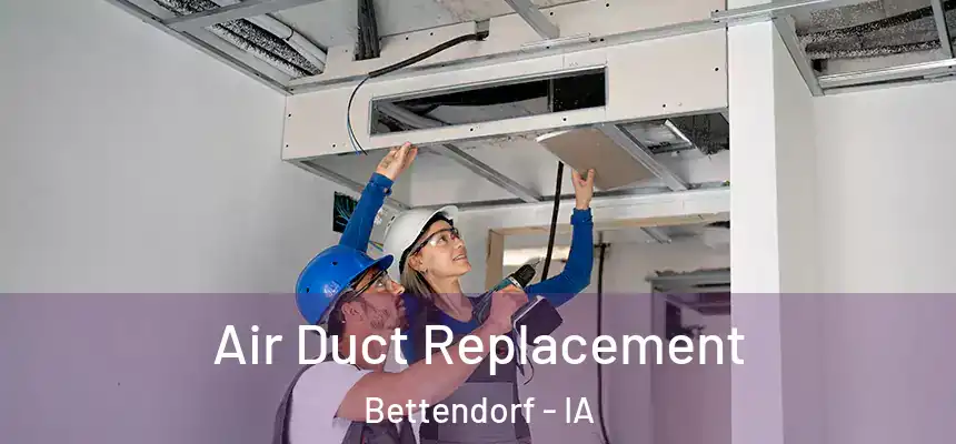 Air Duct Replacement Bettendorf - IA