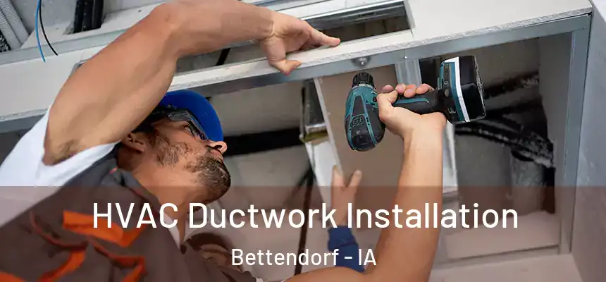  HVAC Ductwork Installation Bettendorf - IA