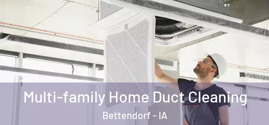  Multi-family Home Duct Cleaning Bettendorf - IA