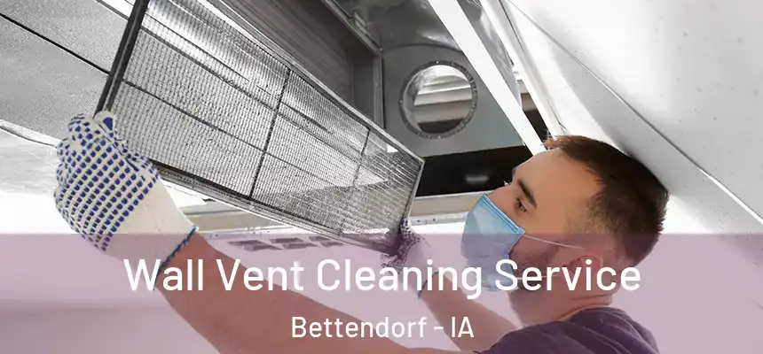  Wall Vent Cleaning Service Bettendorf - IA